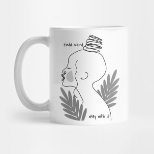 Kinda Weird - Okay With It Mug